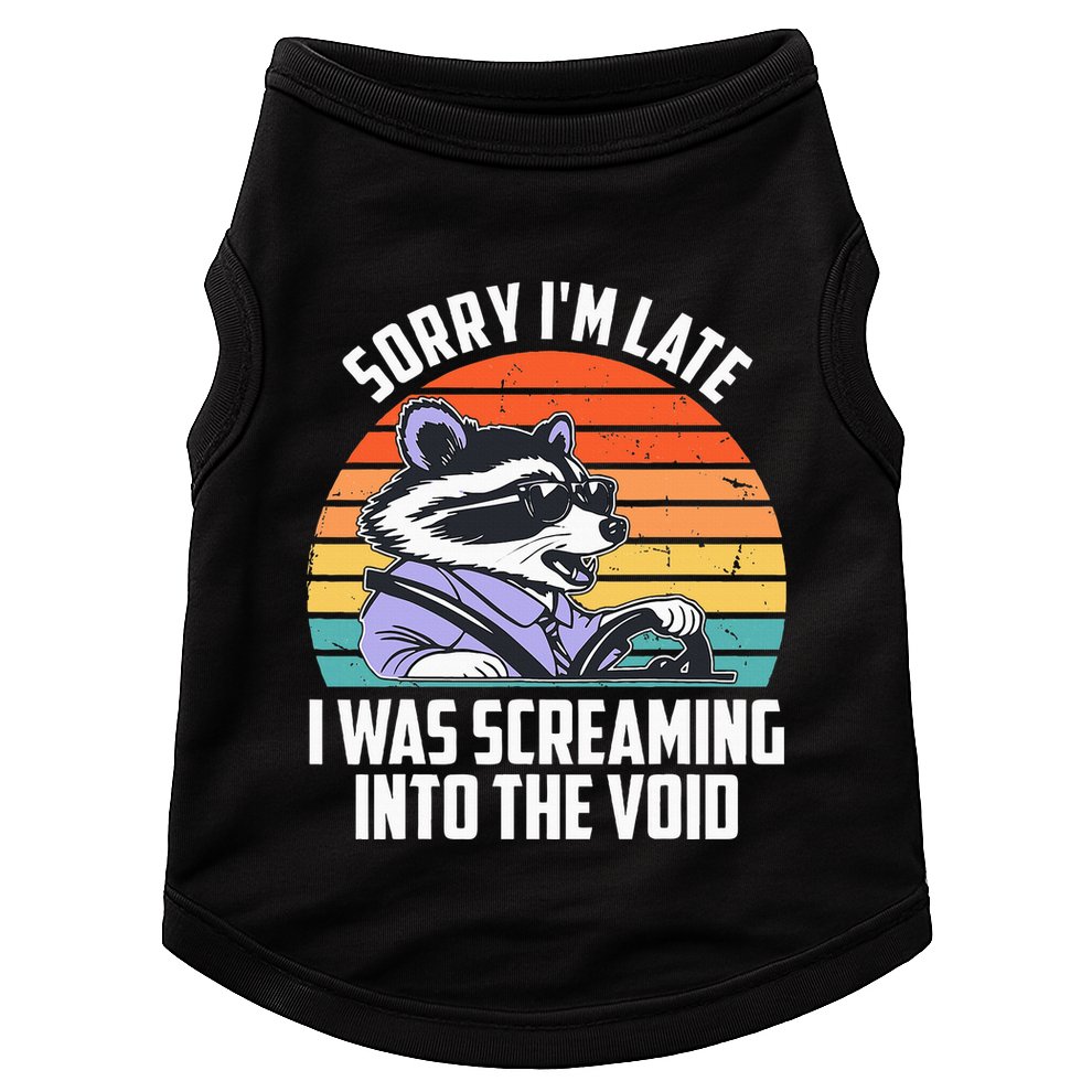 Sorry IM Late I Was Screaming Into The Void Raccoon Doggie Tank