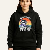 Sorry IM Late I Was Screaming Into The Void Raccoon Hoodie