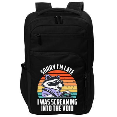 Sorry IM Late I Was Screaming Into The Void Raccoon Impact Tech Backpack