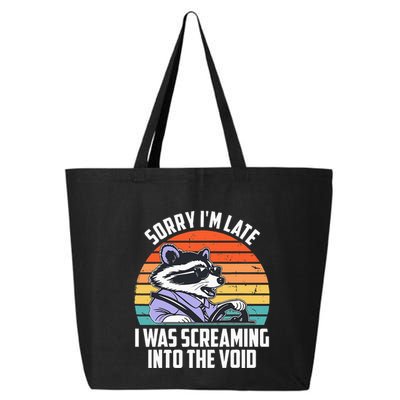 Sorry IM Late I Was Screaming Into The Void Raccoon 25L Jumbo Tote
