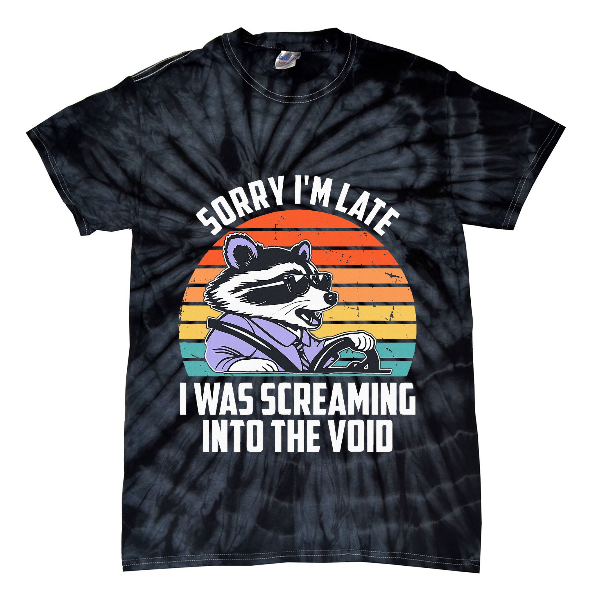 Sorry IM Late I Was Screaming Into The Void Raccoon Tie-Dye T-Shirt