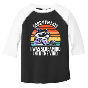 Sorry IM Late I Was Screaming Into The Void Raccoon Toddler Fine Jersey T-Shirt