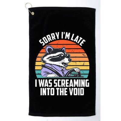 Sorry IM Late I Was Screaming Into The Void Raccoon Golf Towel