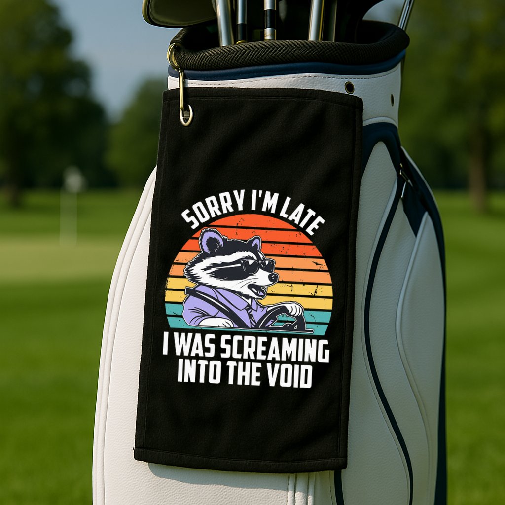 Sorry IM Late I Was Screaming Into The Void Raccoon Golf Towel