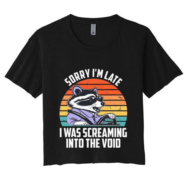 Sorry IM Late I Was Screaming Into The Void Raccoon Crop Top