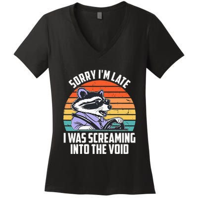 Sorry IM Late I Was Screaming Into The Void Raccoon Women's V-Neck T-Shirt