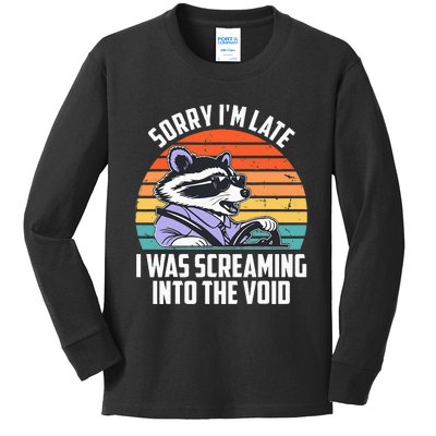 Sorry IM Late I Was Screaming Into The Void Raccoon Kids Long Sleeve Shirt