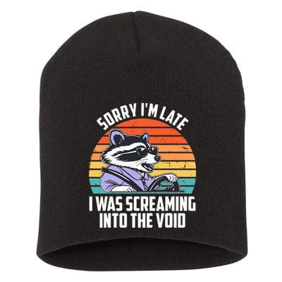 Sorry IM Late I Was Screaming Into The Void Raccoon Short Acrylic Beanie