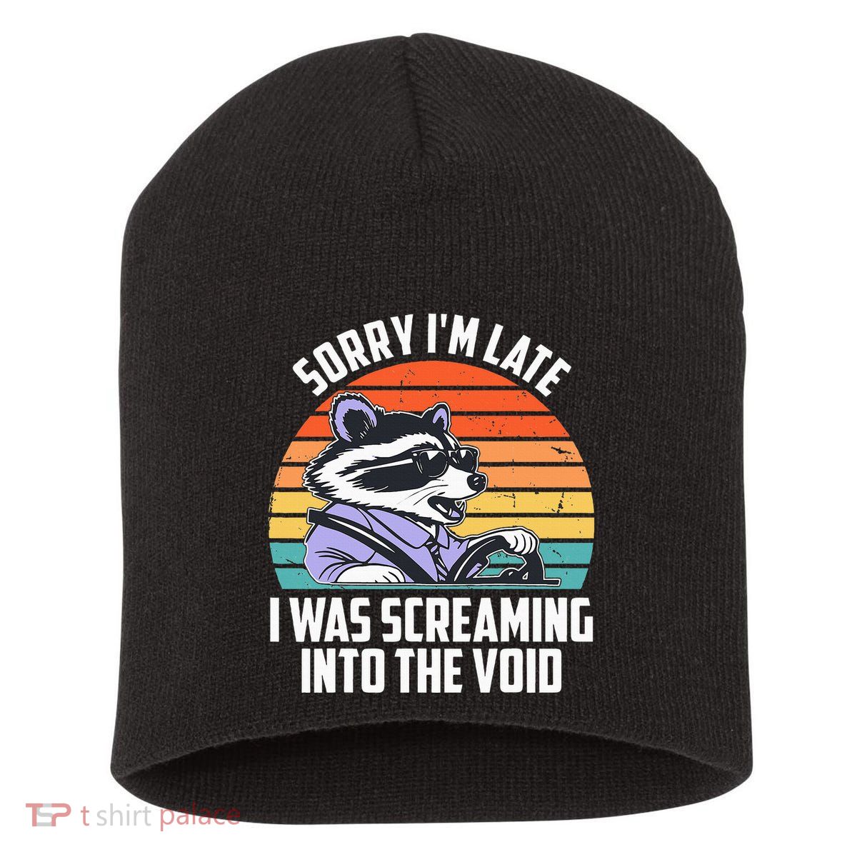 Sorry IM Late I Was Screaming Into The Void Raccoon Short Acrylic Beanie