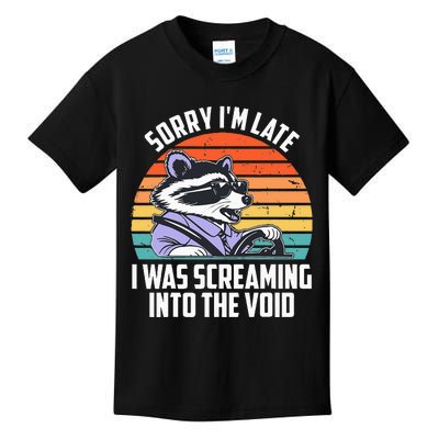 Sorry IM Late I Was Screaming Into The Void Raccoon Kids T-Shirt