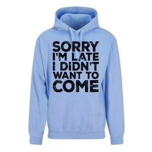 Sorry I'm Late I Didn't Want To Come Gift Funny Gifgift Unisex Surf Hoodie