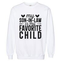 Son In Law Is My Favorite Child T Garment-Dyed Sweatshirt