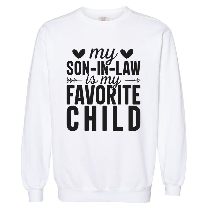 Son In Law Is My Favorite Child T Garment-Dyed Sweatshirt