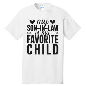 Son In Law Is My Favorite Child T Tall T-Shirt