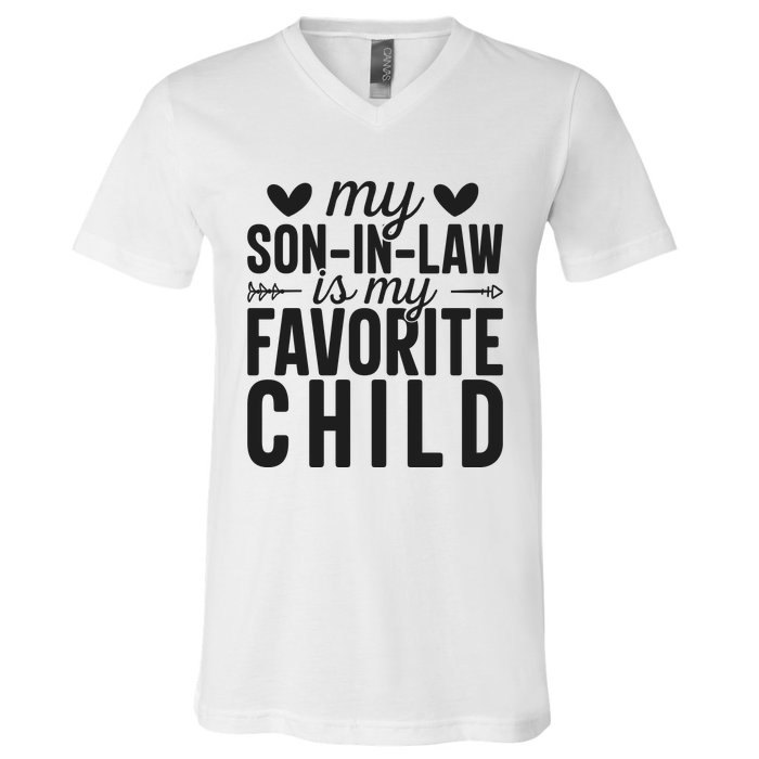 Son In Law Is My Favorite Child T V-Neck T-Shirt