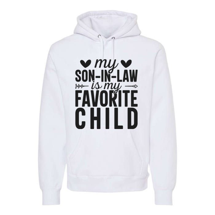 Son In Law Is My Favorite Child T Premium Hoodie