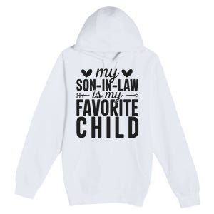 Son In Law Is My Favorite Child T Premium Pullover Hoodie