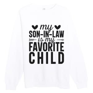 Son In Law Is My Favorite Child T Premium Crewneck Sweatshirt