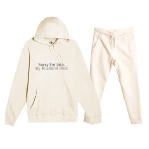 Sorry IM Late. My Husband Died Premium Hooded Sweatsuit Set