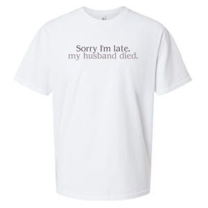 Sorry IM Late. My Husband Died Sueded Cloud Jersey T-Shirt