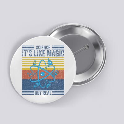 Science It's Like Magic But Real Science Teacher Geek Nerd Button