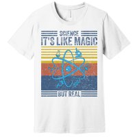 Science It's Like Magic But Real Science Teacher Geek Nerd Premium T-Shirt