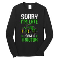 Sorry I'm Late I Saw A Tractor Farm Long Sleeve Shirt