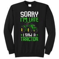 Sorry I'm Late I Saw A Tractor Farm Sweatshirt