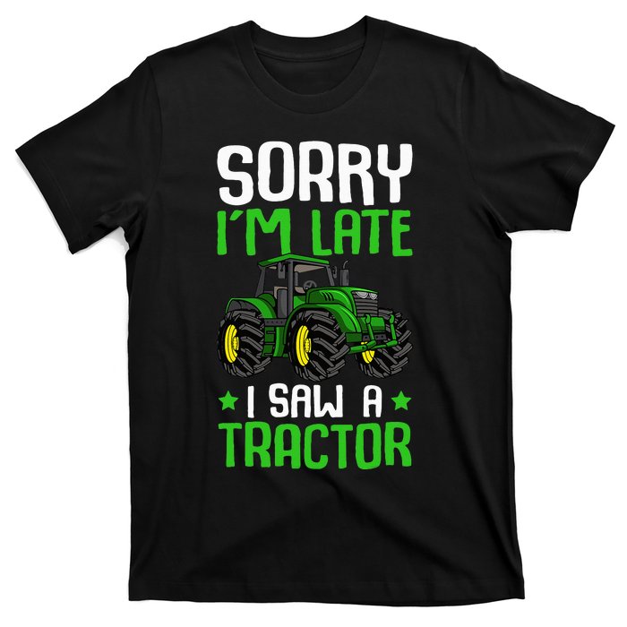 Sorry I'm Late I Saw A Tractor Farm T-Shirt