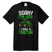 Sorry I'm Late I Saw A Tractor Farm Tall T-Shirt