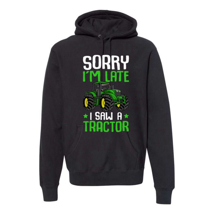 Sorry I'm Late I Saw A Tractor Farm Premium Hoodie