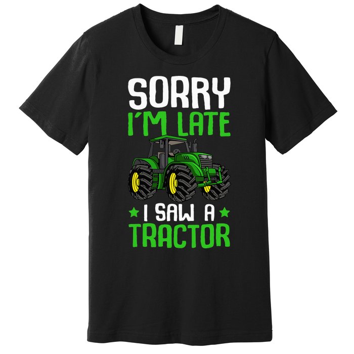 Sorry I'm Late I Saw A Tractor Farm Premium T-Shirt