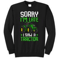 Sorry I'm Late I Saw A Tractor Farm Tall Sweatshirt