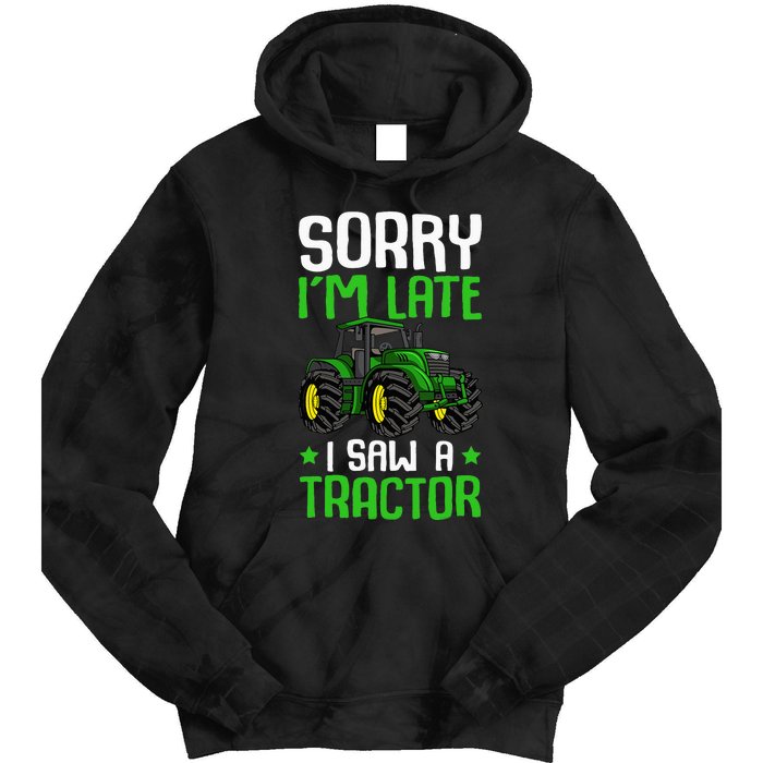 Sorry I'm Late I Saw A Tractor Farm Tie Dye Hoodie