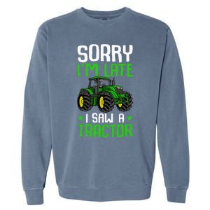 Sorry I'm Late I Saw A Tractor Farm Garment-Dyed Sweatshirt