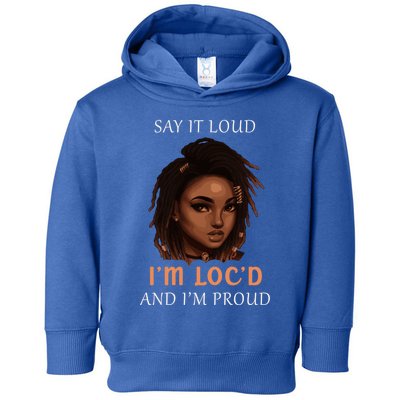 Say It Loud Im Locd And Im Proud Dreadlocks Gift Toddler Hoodie