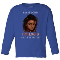 Say It Loud Im Locd And Im Proud Dreadlocks Gift Toddler Long Sleeve Shirt