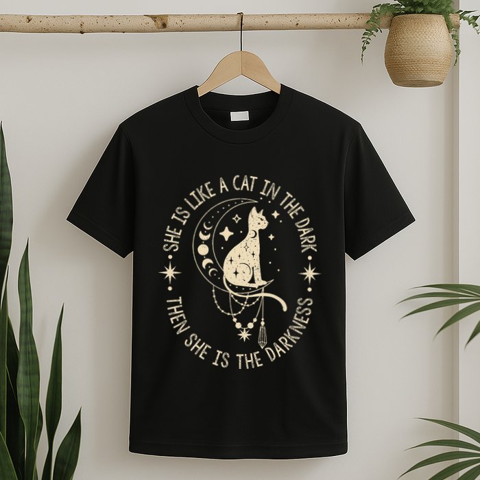 She Is Like A Cat In The Dark Then She Is The Darkness T-Shirt