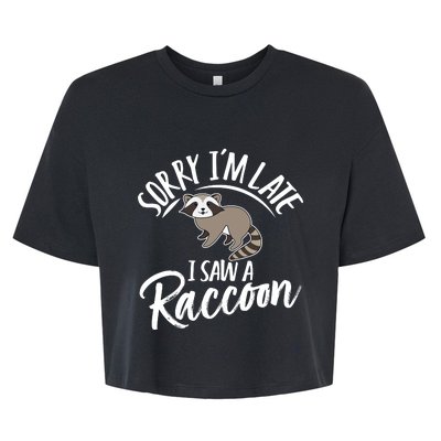 Sorry IM Late I Saw A Raccoon Bella+Canvas Jersey Crop Tee