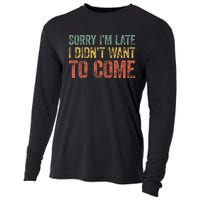 Sorry IM Late I DidnT Want To Come Cooling Performance Long Sleeve Crew