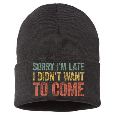 Sorry IM Late I DidnT Want To Come Sustainable Knit Beanie