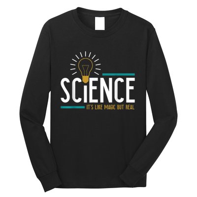 Science Its Like Magic But Real Science H Long Sleeve Shirt