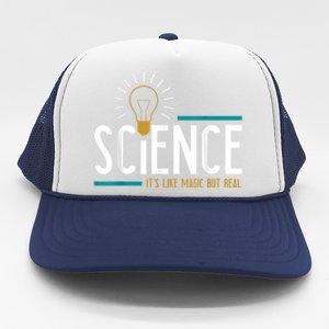 Science Its Like Magic But Real Science H Trucker Hat