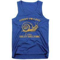 Sorry IM Late I Was Dilly Dallying Tank Top