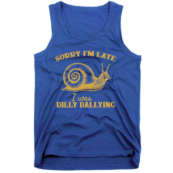 Sorry IM Late I Was Dilly Dallying Tank Top