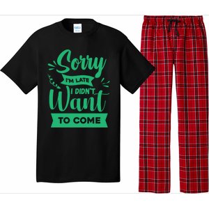 Sorry Im Late I Didnt Want To Come Sarcastic Great Gift Pajama Set