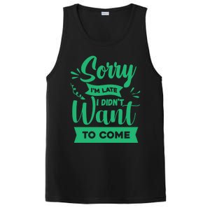 Sorry Im Late I Didnt Want To Come Sarcastic Great Gift PosiCharge Competitor Tank