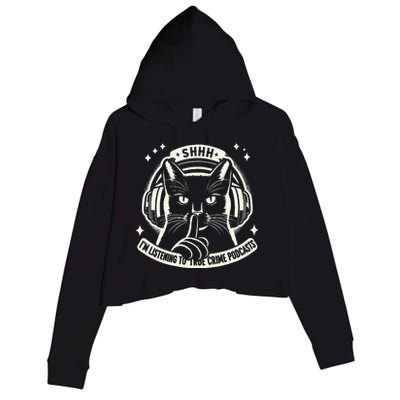 Shhh I Listen To My True Crime Podcasts And Cats Crop Fleece Hoodie