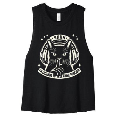 Shhh I Listen To My True Crime Podcasts And Cats Women's Racerback Cropped Tank