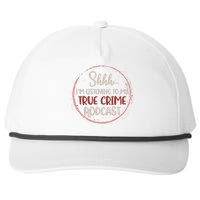 Shhh Im Listening To My True Crime Murder Podcast Snapback Five-Panel Rope Hat